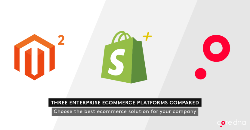 Magento 2 vs Shopify Plus vs Core dna: The Enterprise eCommerce Standoff