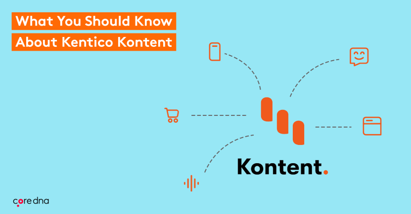 8 Things You Should Know Before Using Kentico Kontent (Formerly Kentico Cloud) as a Content Management Platform