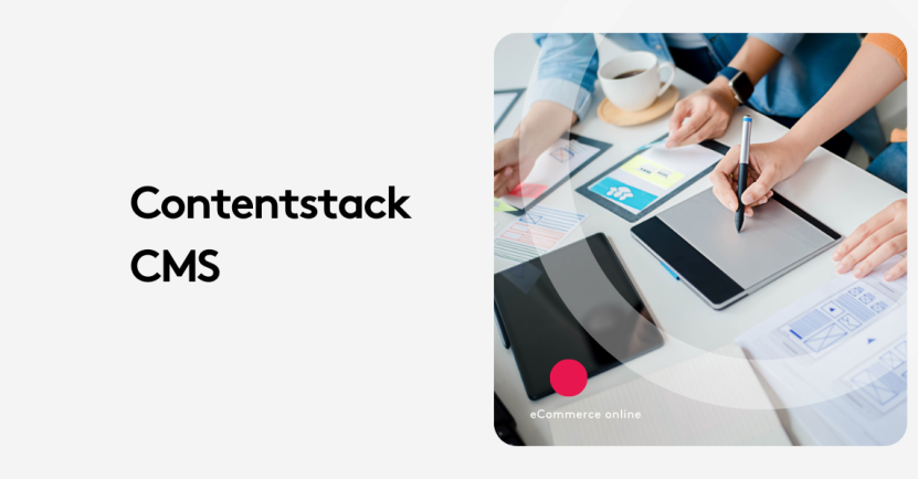 Contentstack CMS: Is It Really the Best Headless Option?